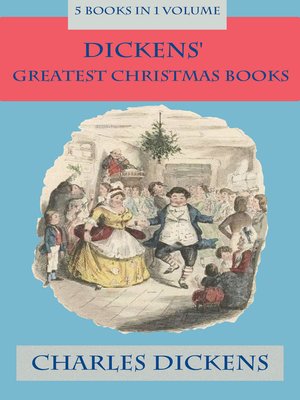 cover image of Dickens' Greatest Christmas Books, 5 books in 1 volume